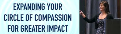 Expanding Your Circle of Compassion for Greater Impact