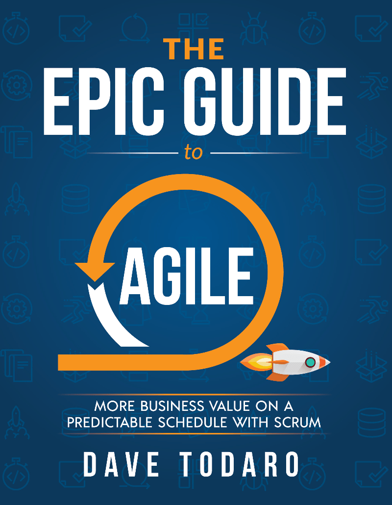 The Epic Guide to Agile: More Business Value on a Predictable Schedule with Scrum