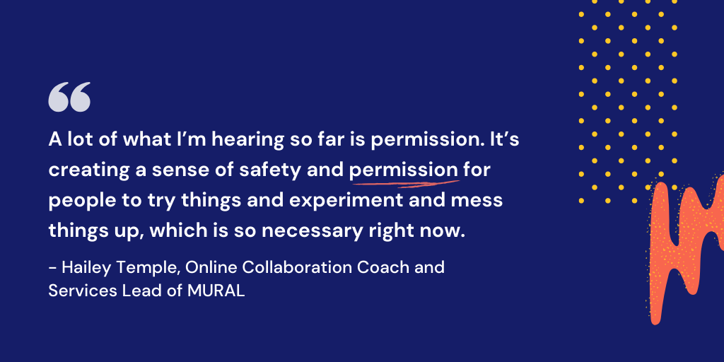 Create a sense of safety and permission for distributed Agile team members.