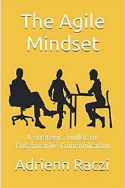 The Agile Mindset: A Strategic Toolkit for Collaborative Communication
