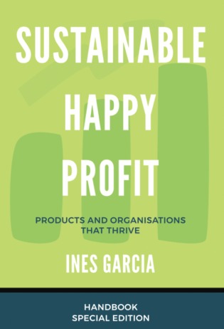 Sustainable Happy Profit (Products and organisations that thrive)