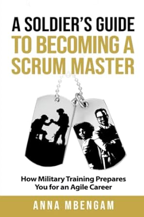 A Soldier’s Guide to Becoming a Scrum Master