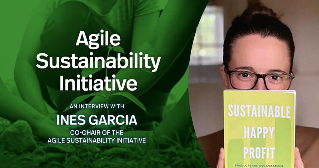 Agile sustainability: Cultivating a sustainable future with Ines Garcia