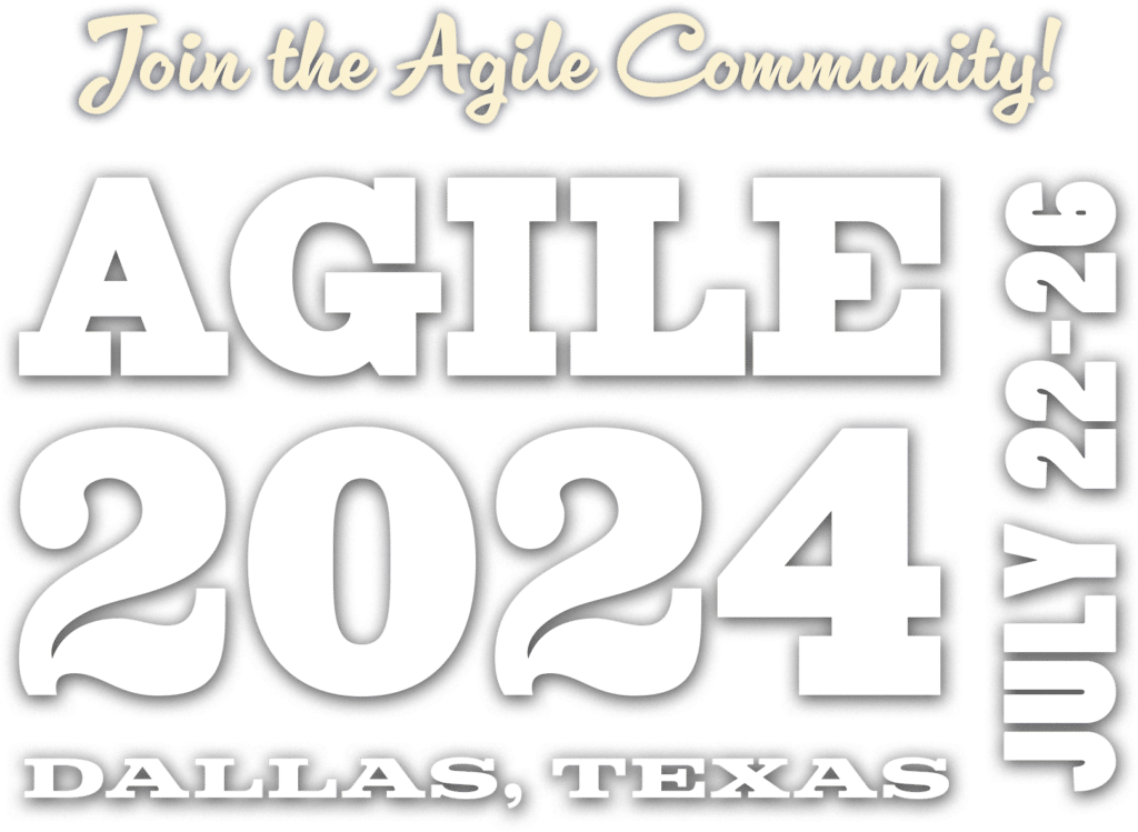 Join the Agile Community at Agile2024 in Dallas Texas